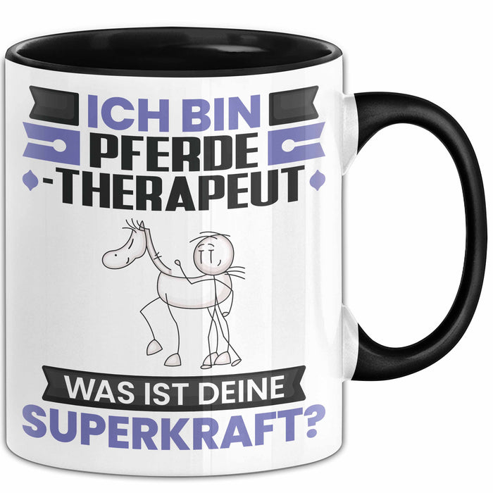 Pferdetherapeut Tasse Geschenk für Pferdetherapeut Geburtstag Lustiger Spruch Kaffee-Becher Was Ist Deine Superkraft Schwarz Trendation