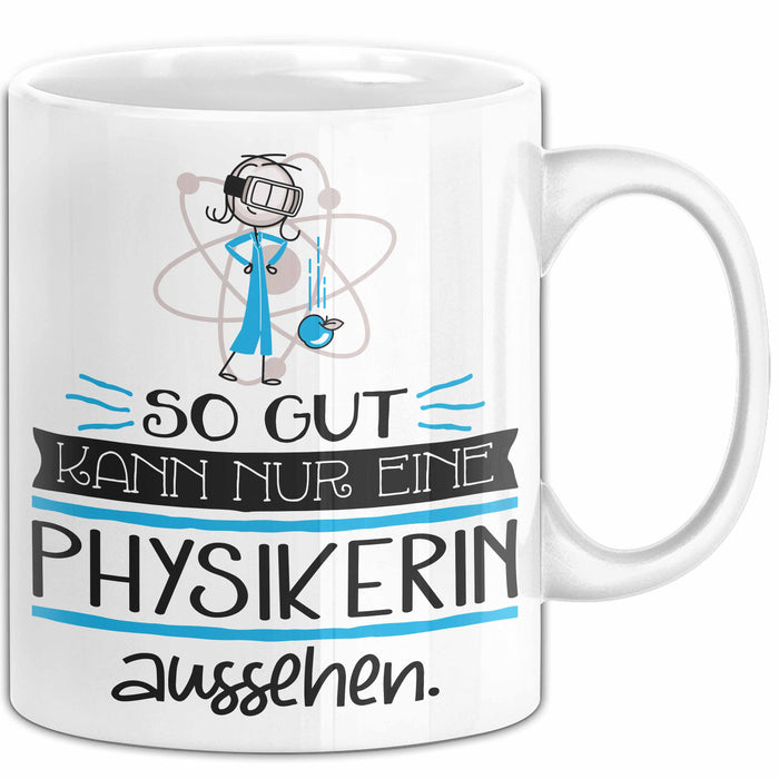 Physikerin Geschenk Tasse So Gut Kann Nur Eine Physikerin Aussehen Geschenkidee Geburtstag Weihnachten Lustig Weiß Trendation