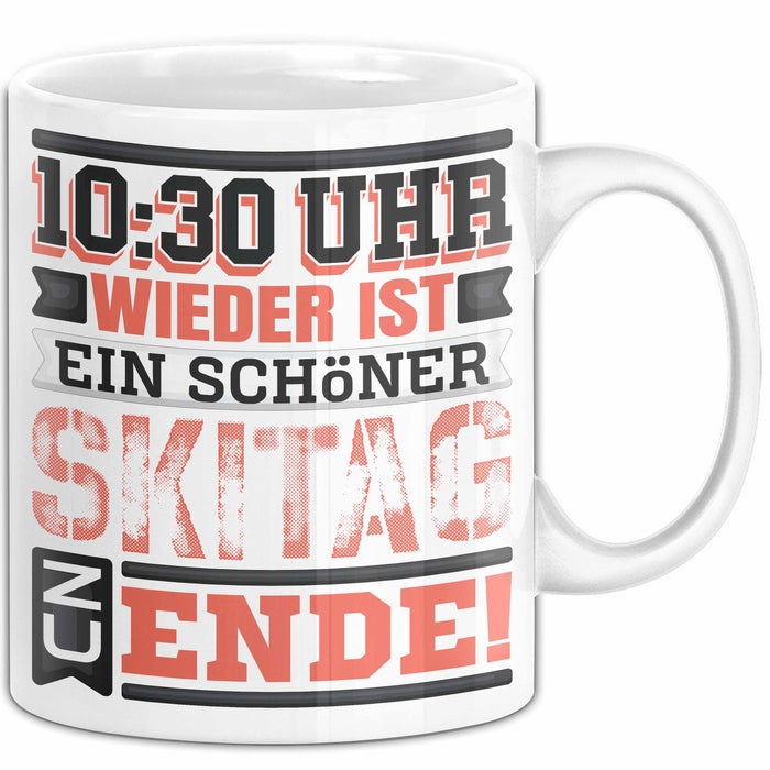 Ski Tasse Geschenk Grafik 10 Uhr 30 Wieder Ist Ein Schöner Skitag Zu Ende Becher Weiß Trendation