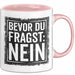 Sarkastisch Sarkasmus Tasse Becher Geschenk Lustige Geschenkidee Spruch Bevor Du Fragst Nein Rosa Trendation