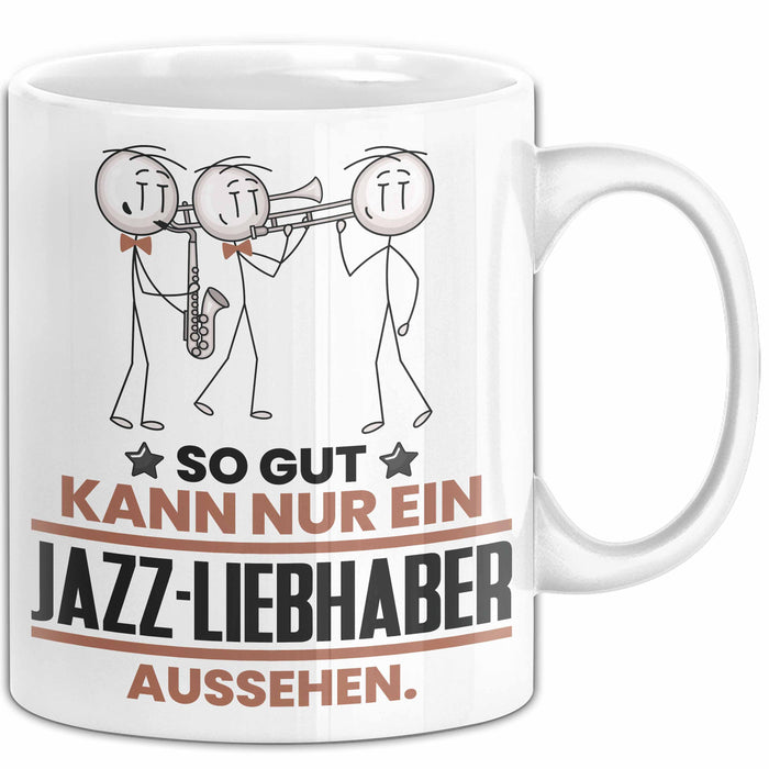 Jazz-Liebhaber Geschenk Tasse So Gut Kann Nur Ein Jazz-Liebhaber Aussehen Geschenkidee Kaffee-Becher Weiß Trendation