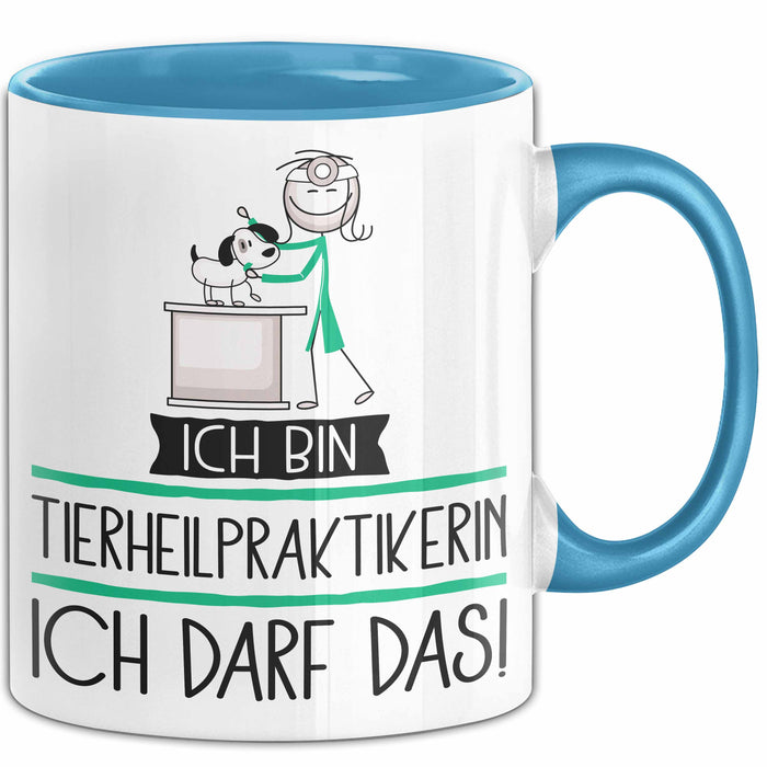 Geschenk für Tierheilpraktikerin Tasse Lustige Geschenkidee Geburtstag Ich Bin Tierheilpraktikerin Ich Darf Das Blau Trendation
