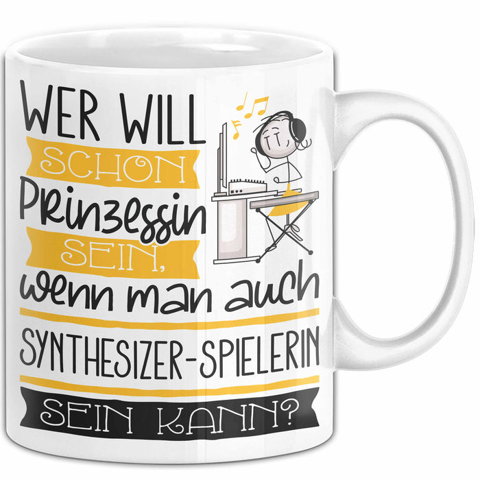 Synthesizer-Spielerin Tasse Geschenk Spruch Wer Will Schon Prinzessin Sein Wenn Man Auch Synthesizer-Spielerin Sein Kann Weiß Trendation