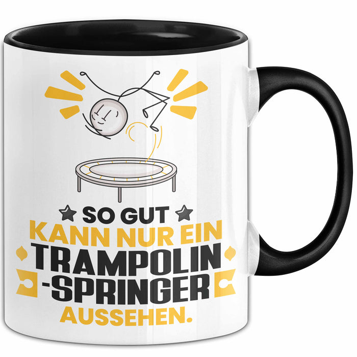 Trampolinspringer Geschenk Tasse So Gut Kann Nur Ein Trampolinspringer Aussehen Geschenkidee Kaffee-Becher Schwarz Trendation