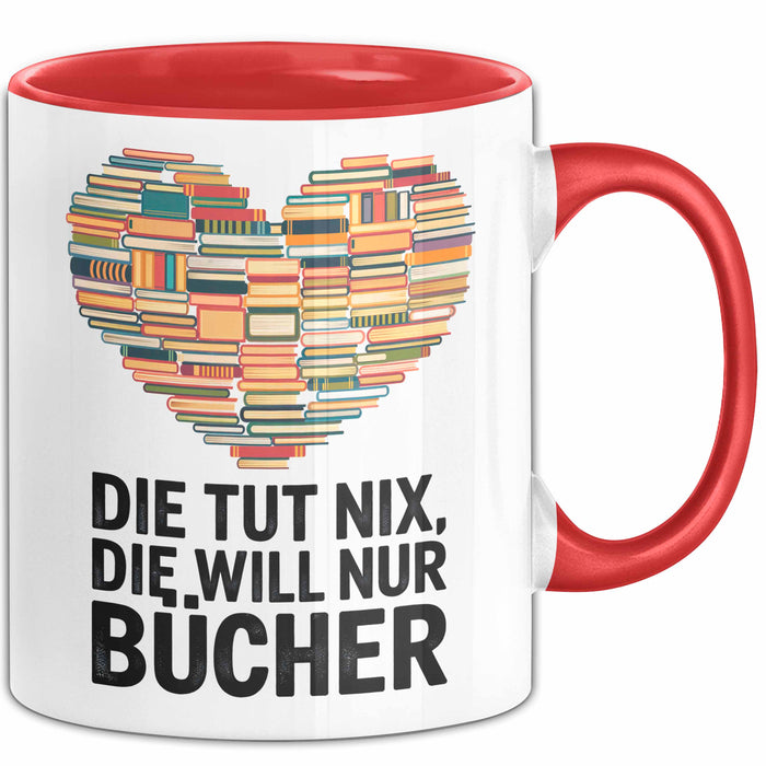 Buchleser Bücher Lesen Tasse Geschenk Lustige Geschenkidee Spruch Die Will Nur Bücher Rot Trendation