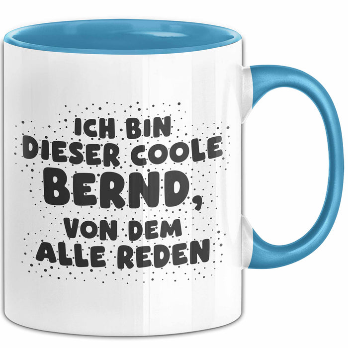 Bernd Tasse Ich Bin Dieser Coole Bernd, Von Dem Alle Reden Geschenk