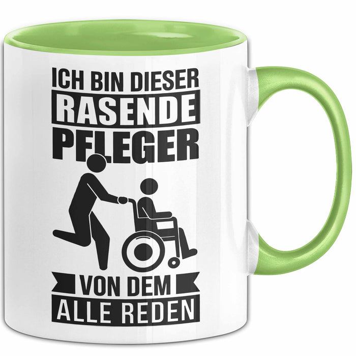 Krankenschwester Pflege Betreuung Tasse Geschenk Lustige Geschenkidee Spruch Ich Bin Dieser Rasende Pfleger Von Dem Alle Reden Grün Trendation