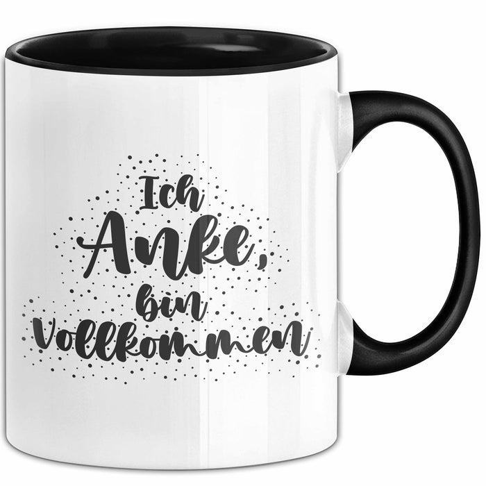 Anke Tasse Ich Anke, Bin Vollkommen Geschenk Schwarz Trendation