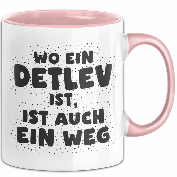 Detlev Tasse Wo Ein Detlev Ist, Ist Auch Ein Weg Geschenk