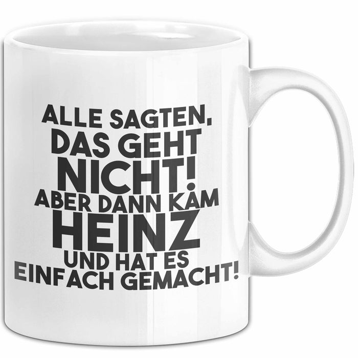 Heinz Tasse Alle Sagten Das Geht Nicht, Aber Dann Kam Heinz Geschenk