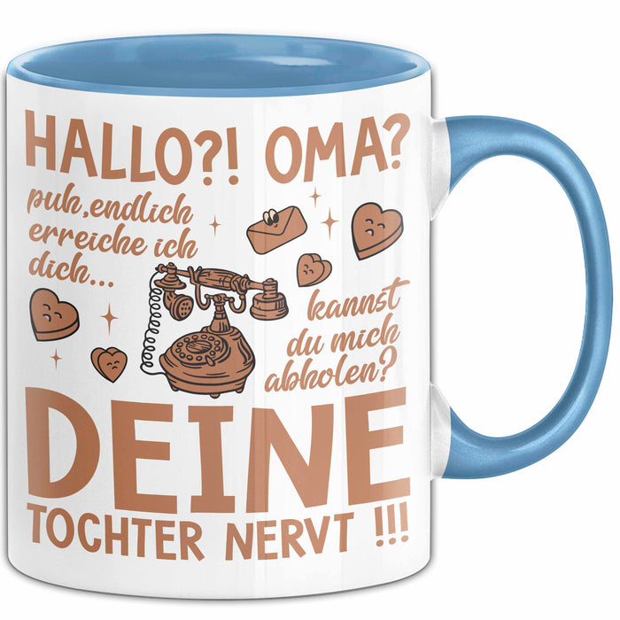 Oma Großmutter Tasse Becher Geschenk Lustige Geschenkidee Spruch Hallo Oma Deine Tochter Nervt Blau Trendation