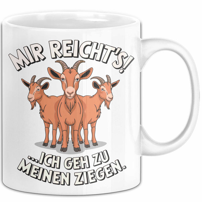 Ziegenbauer Ziegen Tier Tasse Geschenk Lustige Geschenkidee Spruch Mir Reichts Ich Geh Zu Meinen Ziegen Weiß Trendation