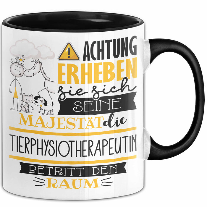Tierphysiotherapeutin Tasse Geschenk Lustiger Spruch Bitte Erheben Sie Sich Seine Majestät Die Tierphysiotherapeutin Betritt Den Raum Schwarz Trendation