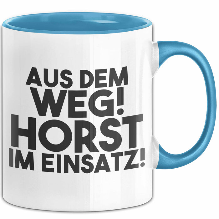 Horst Tasse Aus Dem Weg! Horst Im Einsatz! Geschenk