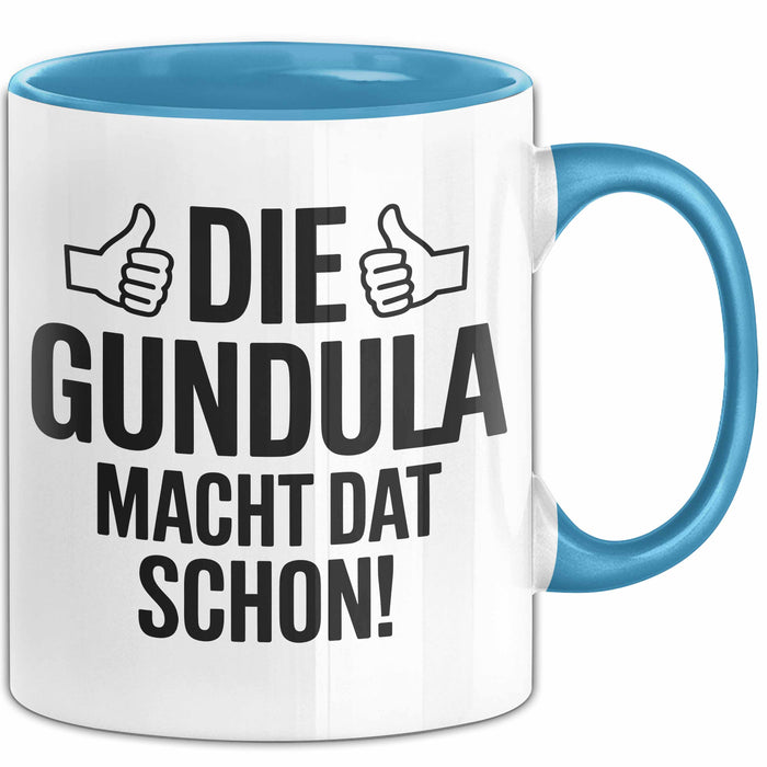 Gundula Tasse Geschenk Die Gundula Macht Dat Schon Geschenkidee Becher mit Name Blau Trendation