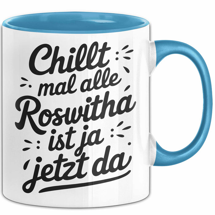 Roswitha Tasse Geschenk Chillt Mal Alle Roswitha Ist Ja Jetzt Da Geschenkidee Becher mit Name Blau Trendation