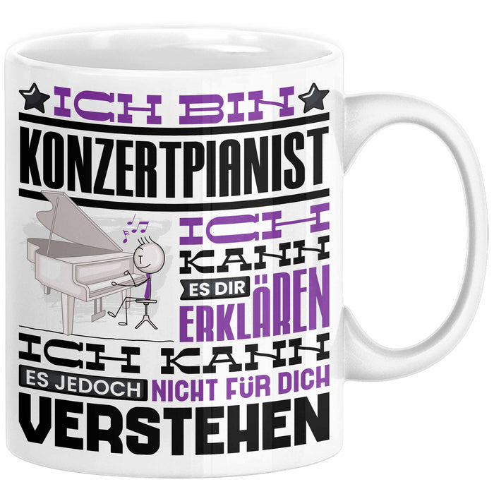 Konzertpianist Geschenk Tasse Lustige Geschenkdiee für einen Konzertpianist Geburtstag Ich Bin Konzertpianist Ich Kann Es Dir Erklären Aber Nicht Für Dich Verstehen Weiß Trendation