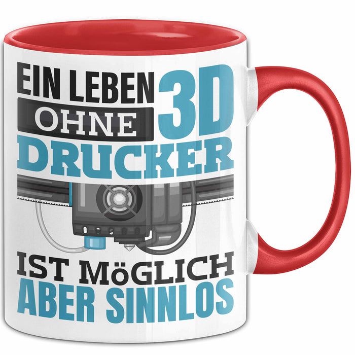 3D Drucker Tasse "Ein Leben Ohne 3D Drucker Ist möglich aber sinnlos" Geschenkidee Rot Trendation