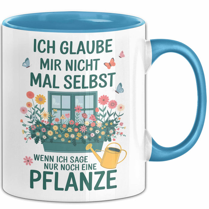 Gartenarbeit Gärtner Pflanzen Tasse Geschenk Lustige Geschenkidee Spruch Wenn Ich Sage Nur Noch Eine Pflanze Blau Trendation