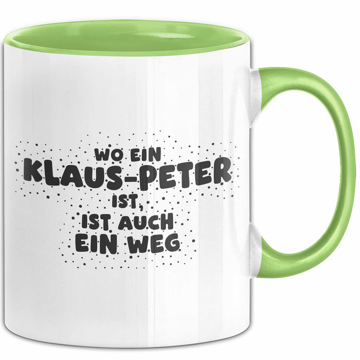 Klaus-Peter Tasse Wo Ein Klaus-Peter Ist, Ist Auch Ein Weg Geschenk