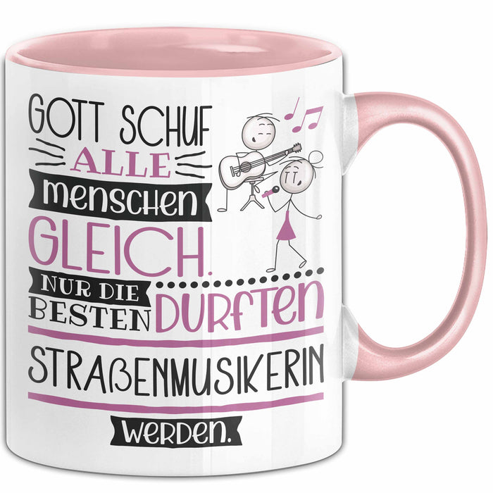 Straßenmusikerin Geschenk Becher Tasse Gott Schuf Alle Menschen Gleich Nur Die Besten Durfeten Straßenmusikerin Werden Geschenkidee Lustig Rosa Trendation