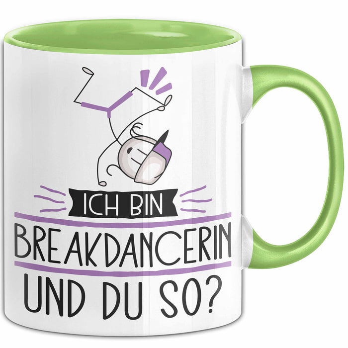 Breakdancerin Tasse Geschenk Ich Bin Breakdancerin Und Du So Geschenkidee Lustiger Spruch Becher Grün Trendation