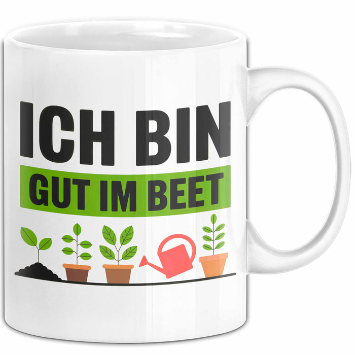 Garten Pflanzen Gärtner Tasse Geschenk Lustige Geschenkidee Spruch Ich Bin Gut Im Beet Weiß Trendation