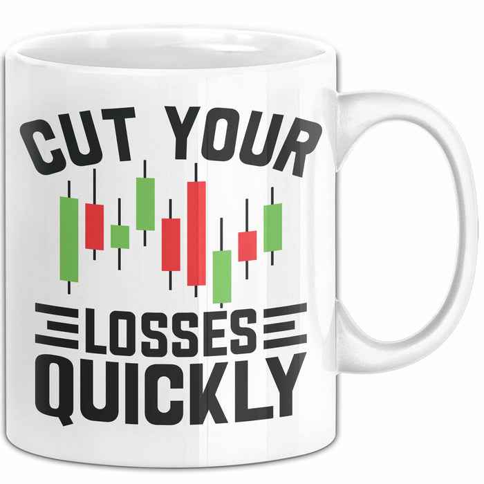Aktienhändler Tasse Geschenk Cut Your Losses Quickly Geschenkidee Trader Börse Weiß Trendation