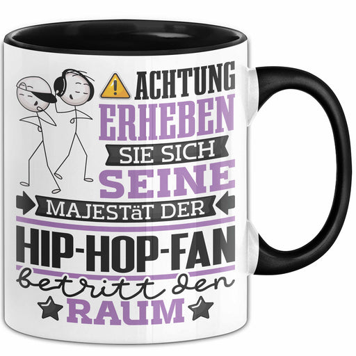 Hip-Hop-Fan Geschenk Tasse Lustiger Spruch Erheben Sie Sich Der Hip-Hop-Fan Betritt den Raum Schwarz Trendation