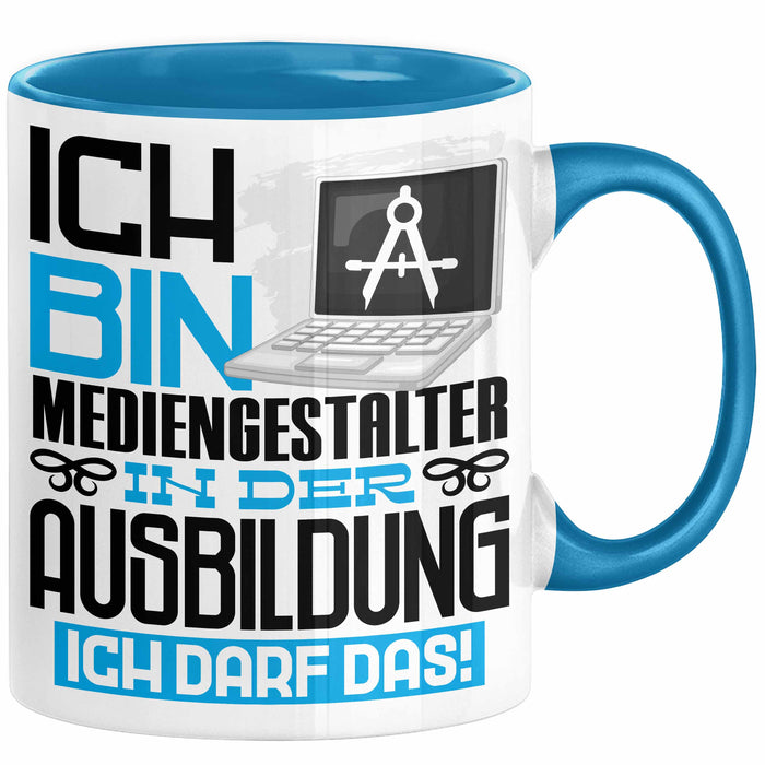 Mediengestalter Ausbildung Tasse Geschenk Ich Bin Mediengestalter In Der Ausbildung Ich Darf Das Geschenkidee Spruch Blau Trendation