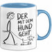 Hundebesitzer Hundegassi Tasse Geschenk Lustige Geschenkidee Spruch Der Mit Dem Hund Geht Blau Trendation