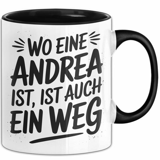 Andrea Tasse Geschenk Wo Eine Andrea Ist Ist Auch Ein Weg Geschenkidee Becher mit Name Schwarz Trendation