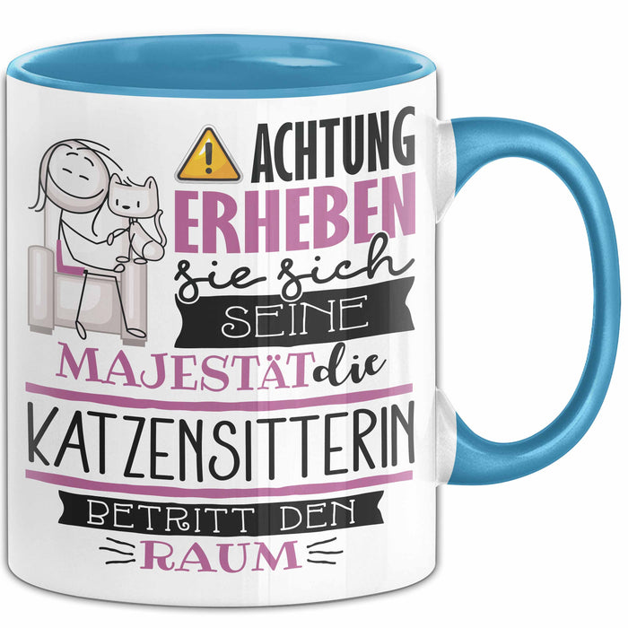 Katzensitterin Tasse Geschenk Lustiger Spruch Bitte Erheben Sie Sich Seine Majestät Die Katzensitterin Betritt Den Raum Blau Trendation