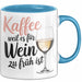 Weintrinker Kaffeetrinker Tasse Geschenk Lustige Geschenkidee Spruch Kaffee Weil Es Für Wein Zu Früh Ist Blau Trendation