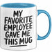 Chef Tasse Geschenk My Favorite Employee Gave Me This Mug Geschenkidee Boss Blau Trendation