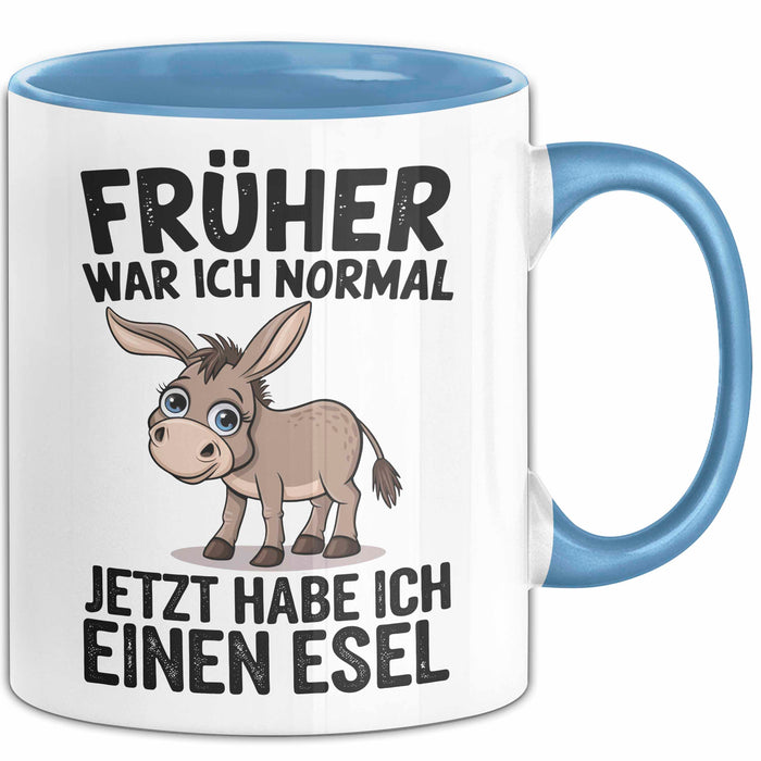 Esel Tier Tasse Geschenk Lustige Geschenkidee Spruch Früher War Ich Normal Jetzt Habe Ich Einen Esel Blau Trendation