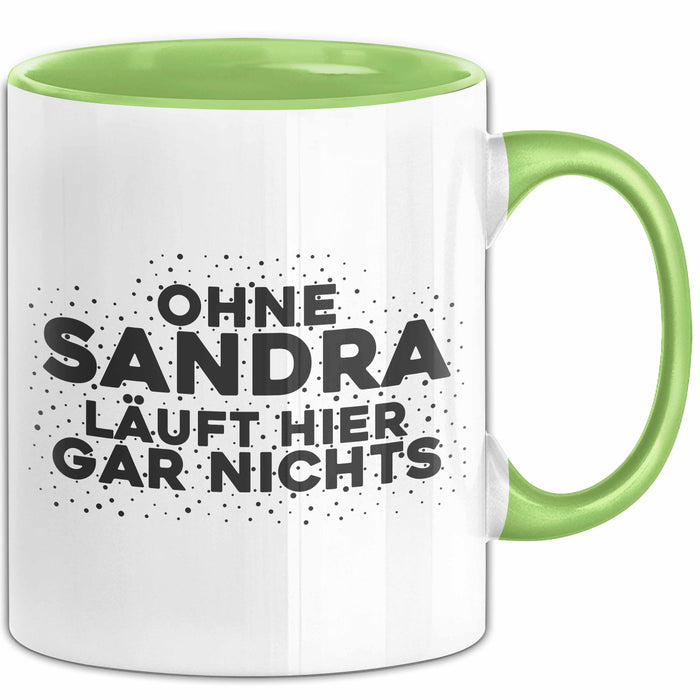 Sandra Tasse Ohne Sandra Laeuft Hier Gar Nichts Geschenk