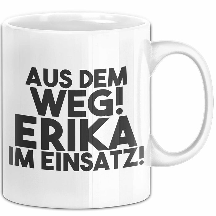 Erika Tasse Aus Dem Weg! Erika Im Einsatz! Geschenk