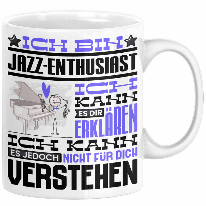 Jazz-Enthusiast Geschenk Tasse Lustige Geschenkdiee für einen Jazz-Enthusiast Geburtstag Ich Bin Jazz-Enthusiast Ich Kann Es Dir Erklären Aber Nicht Für Dich Verstehen Weiß Trendation