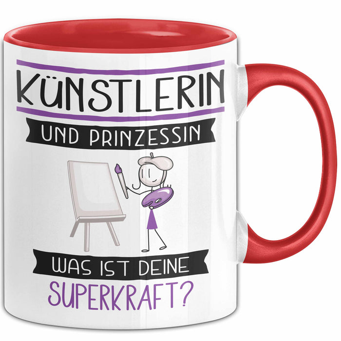 Künstlerin Und Prinzessin Tasse Geschenk Für Eine Künstlerin Geburtstag Was Ist Deine Superkraft Rot Trendation