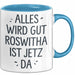 Roswitha Tasse Geschenk Alles Ist Gut Roswitha Ist Jetz Da Geschenkidee Becher mit Name Blau Trendation
