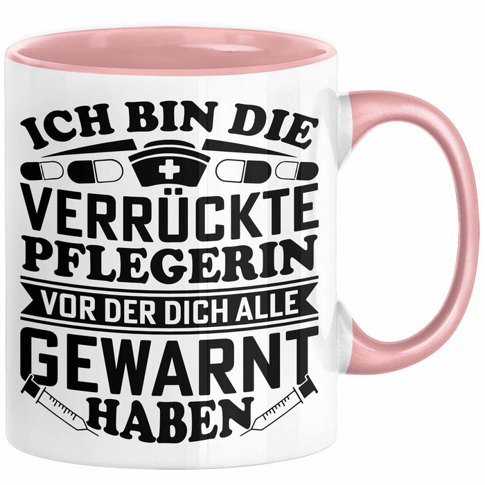 Pflegerin Geschenk Tasse Ich Bin Die Verrückte Pflegerin Vor Der Dich Alle Gewarnt Haben Krankenpflegerin Geschenkidee Rosa Trendation