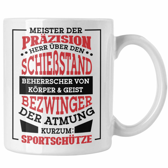 Lustige Schießen-Tasse für Sportschützen Geschenk Ich Bin Sportschütze Präzision Weiß Trendation