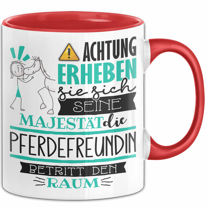 Pferdefreundin Tasse Geschenk Lustiger Spruch Bitte Erheben Sie Sich Seine Majestät Die Pferdefreundin Betritt Den Raum Rot Trendation