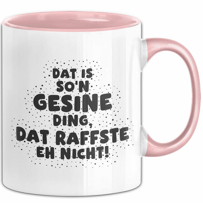 Gesine Tasse Dat Is So'n Gesine Ding, Dat Raffste Eh Nicht Geschenk
