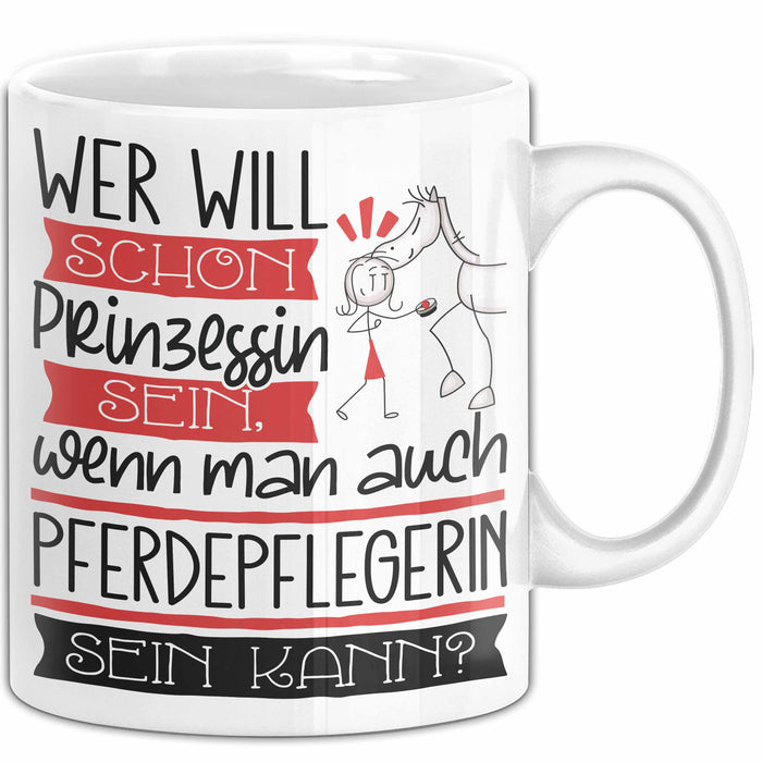 Pferdepflegerin Tasse Geschenk Spruch Wer Will Schon Prinzessin Sein Wenn Man Auch Pferdepflegerin Sein Kann Weiß Trendation