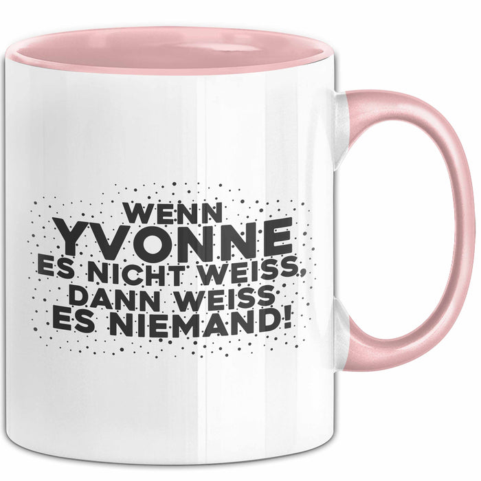 Yvonne Tasse Wenn Yvonne Es Nicht Weiss, Dann Weiss Es Niemand! Geschenk