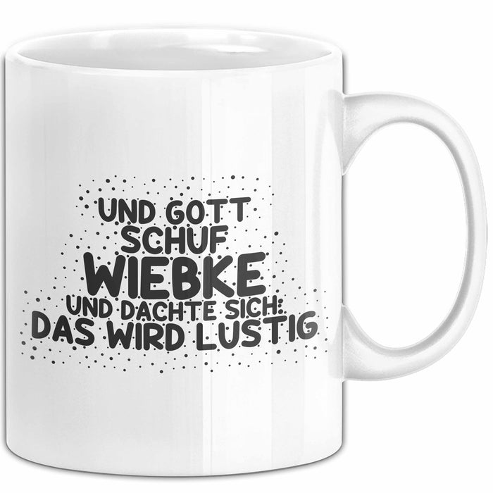 Wiebke Tasse Und Gott Schuf Wiebke Und Dachte Sich: Das Wird Lustig