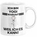 Yogi Geschenk Tasse Lustiger Spruch Ich Bin Yogi Warum Weil Ich Es Kann Geschenkidee Bester Yogi Geburtstag Kaffee-Becher Weiß Trendation