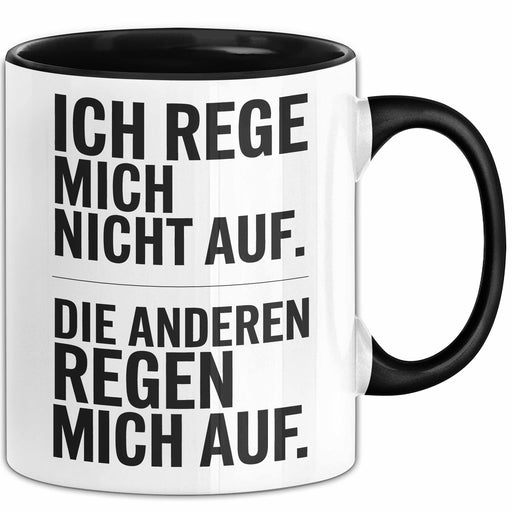 Buero Humor Tasse Geschenk Ich Rege Mich Nicht Auf Die Anderen Regen Mich Auf Geschenkidee Geburtstag Kollegin Trendation